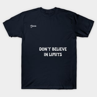 don't believe in limits - Dotchs T-Shirt